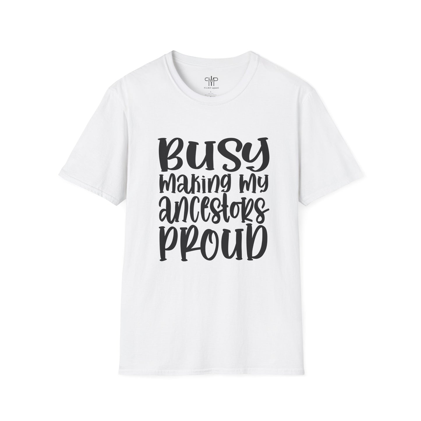Busy Making My Ancestors Proud - T-Shirt