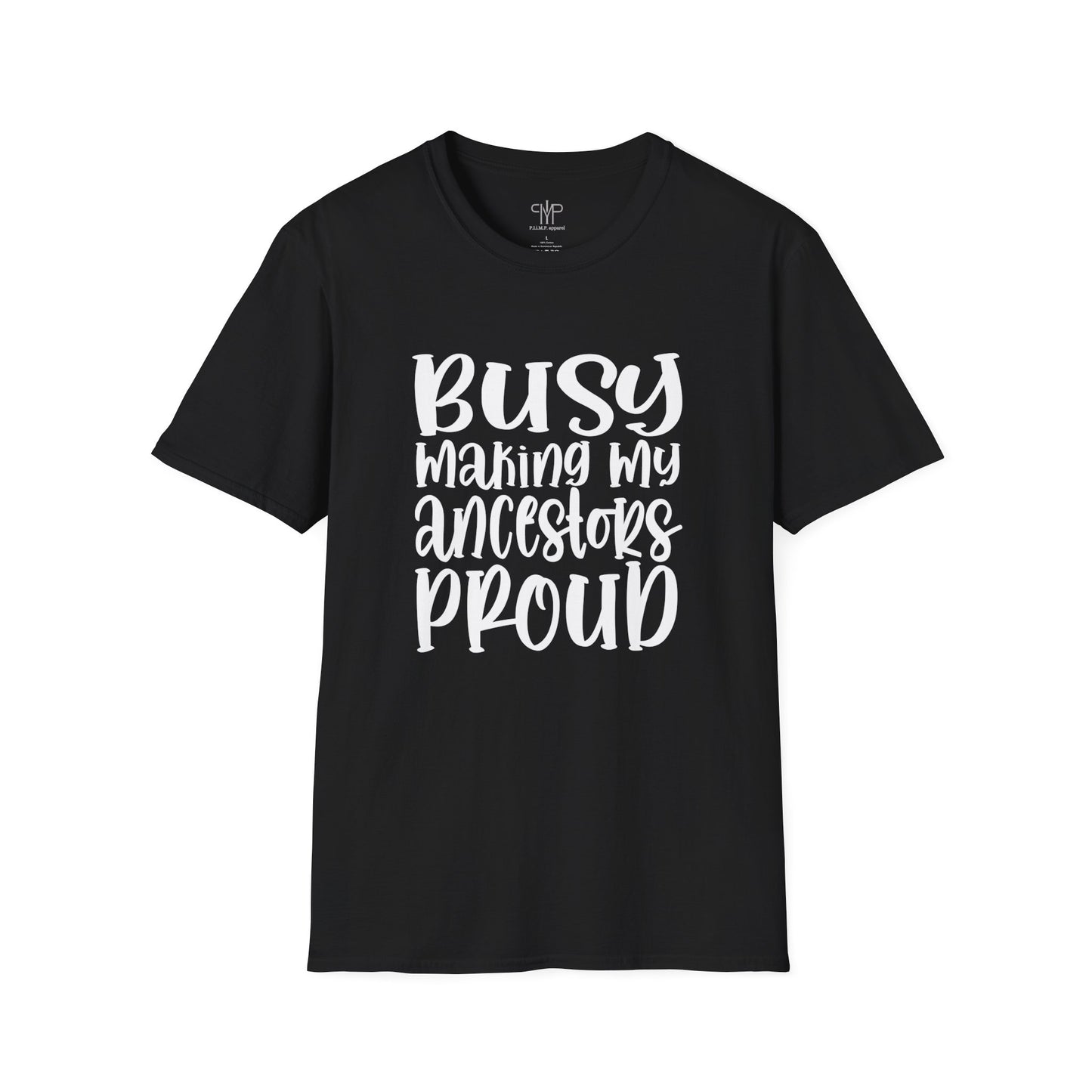 Busy Making My Ancestors Proud - T-Shirt