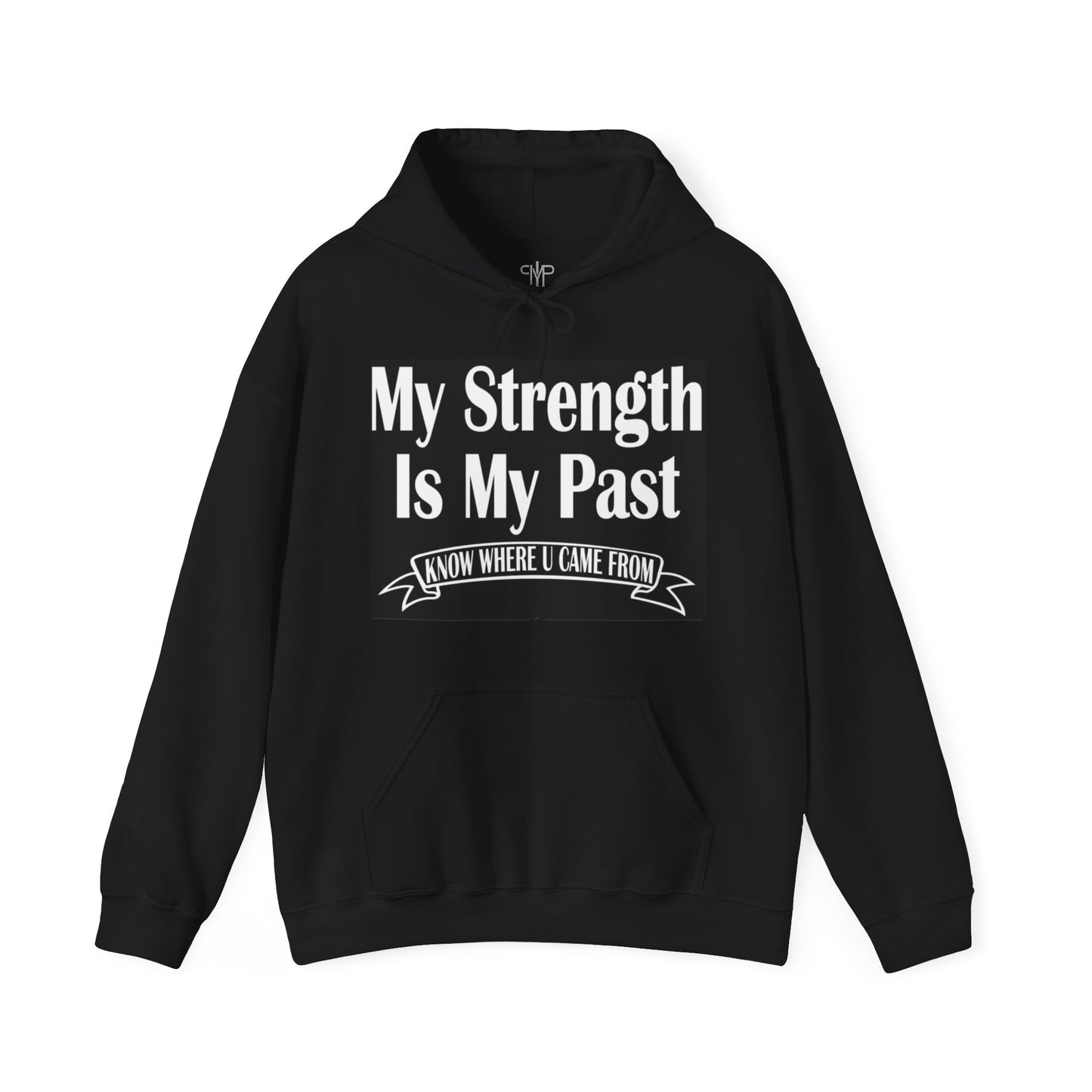 My Strength Is My Past "know where you came from"