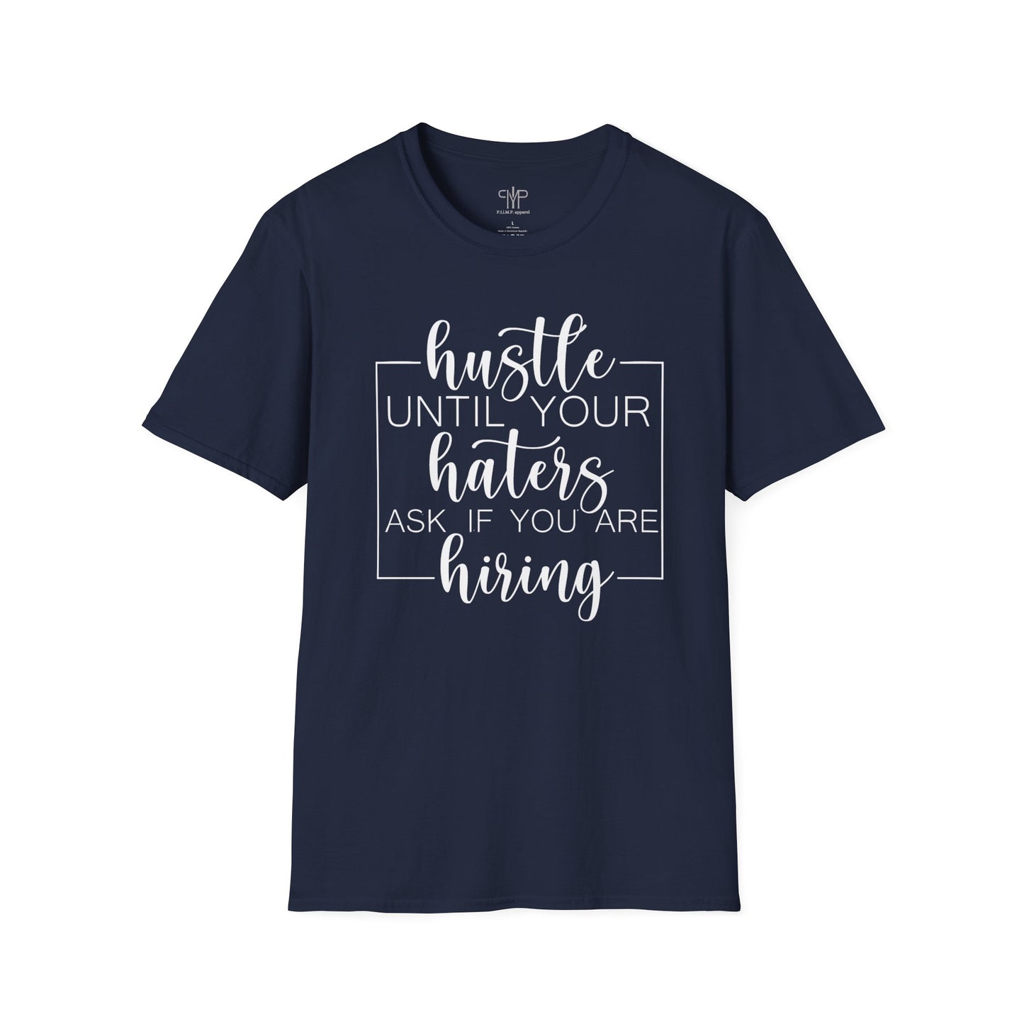 Motivational T-Shirt - Hustle until your Haters ask if you are Hiring